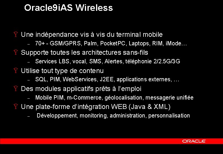 Oracle 9 i. AS Wireless Ÿ Une indépendance vis à vis du terminal mobile