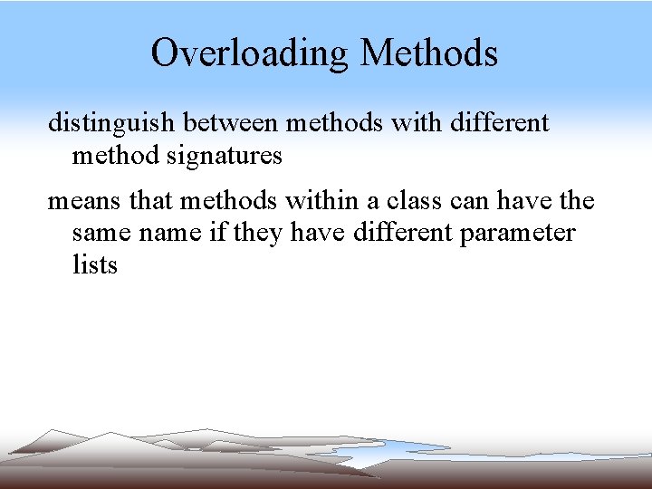 Overloading Methods distinguish between methods with different method signatures means that methods within a Overloading Methods distinguish between methods with different method signatures means that methods within a