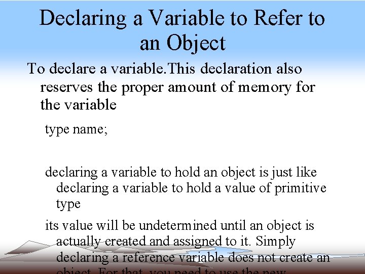 Declaring a Variable to Refer to an Object To declare a variable. This declaration Declaring a Variable to Refer to an Object To declare a variable. This declaration