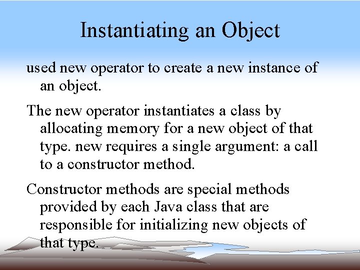 Instantiating an Object used new operator to create a new instance of an object. Instantiating an Object used new operator to create a new instance of an object.