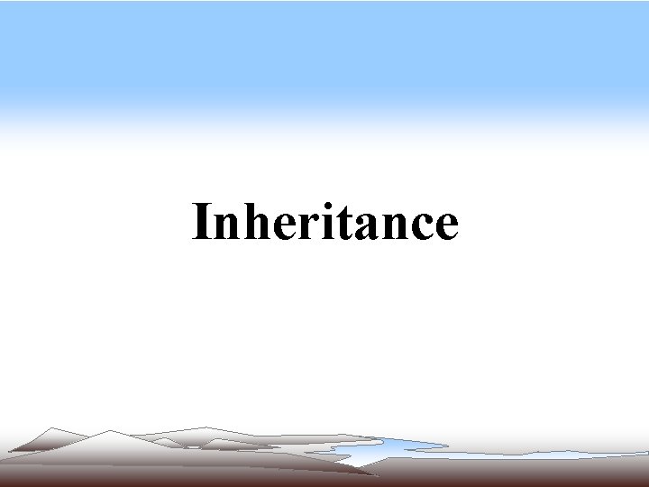 Inheritance Inheritance