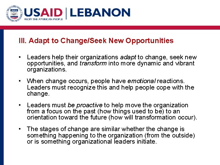III. Adapt to Change/Seek New Opportunities • Leaders help their organizations adapt to change,