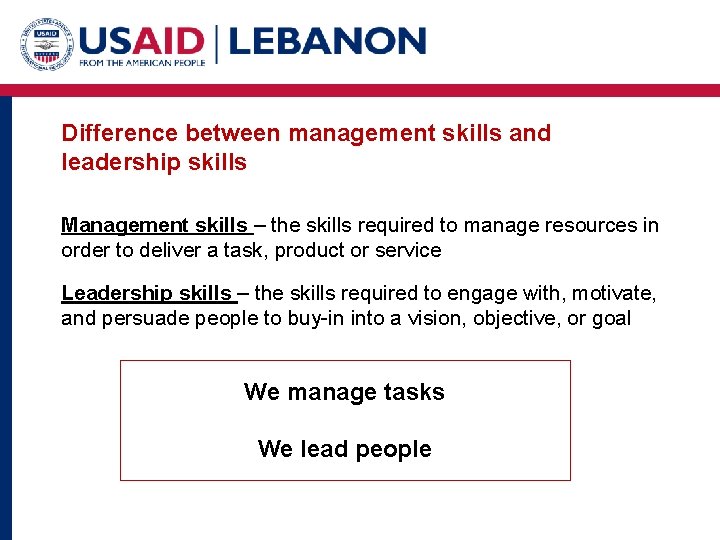 Difference between management skills and leadership skills Management skills – the skills required to