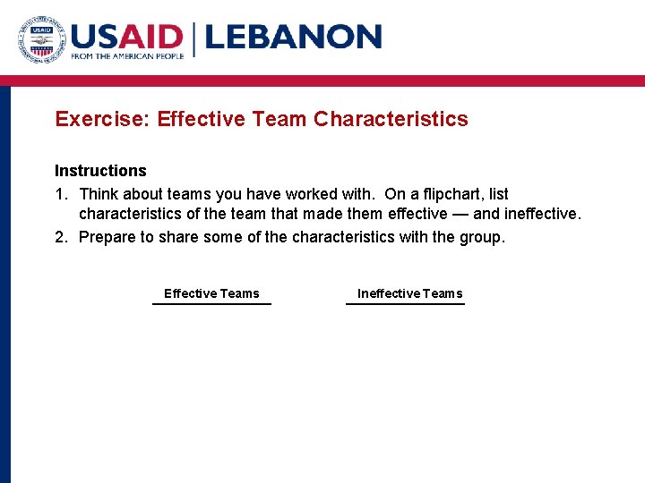 Exercise: Effective Team Characteristics Instructions 1. Think about teams you have worked with. On