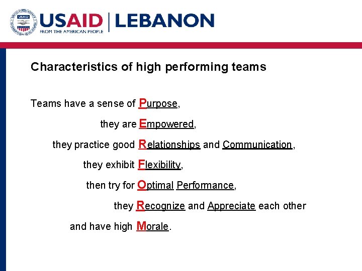 Characteristics of high performing teams Teams have a sense of Purpose, they are Empowered,