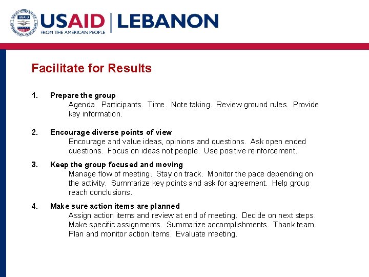 Facilitate for Results 1. Prepare the group Agenda. Participants. Time. Note taking. Review ground