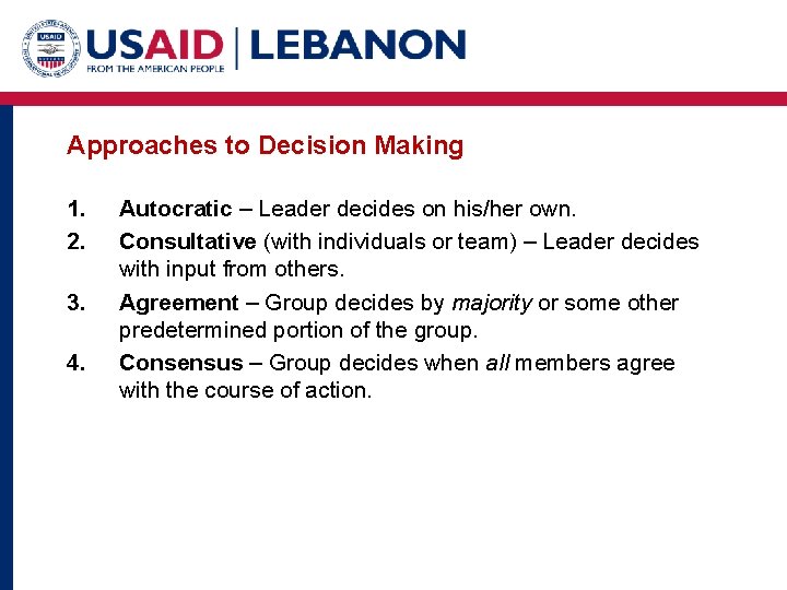 Approaches to Decision Making 1. 2. 3. 4. Autocratic – Leader decides on his/her