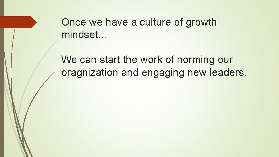 Once we have a culture of growth mindset… We can start the work of