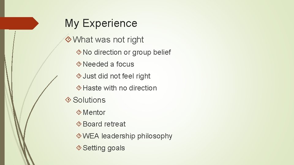 My Experience What was not right No direction or group belief Needed a focus