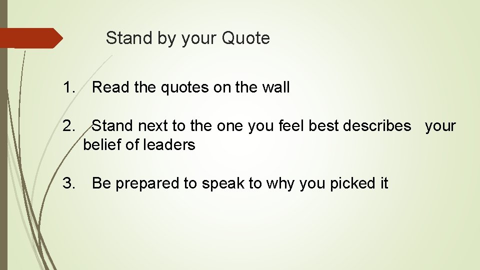 Stand by your Quote 1. Read the quotes on the wall 2. Stand next