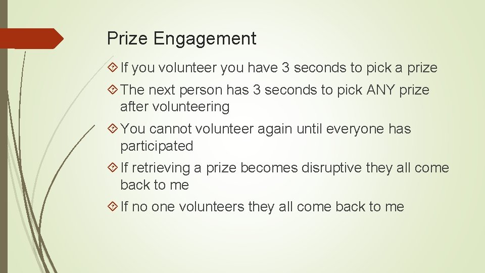 Prize Engagement If you volunteer you have 3 seconds to pick a prize The