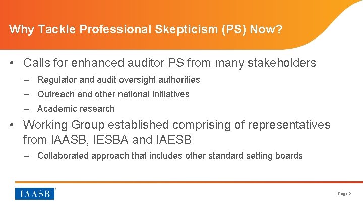 Why Tackle Professional Skepticism (PS) Now? • Calls for enhanced auditor PS from many