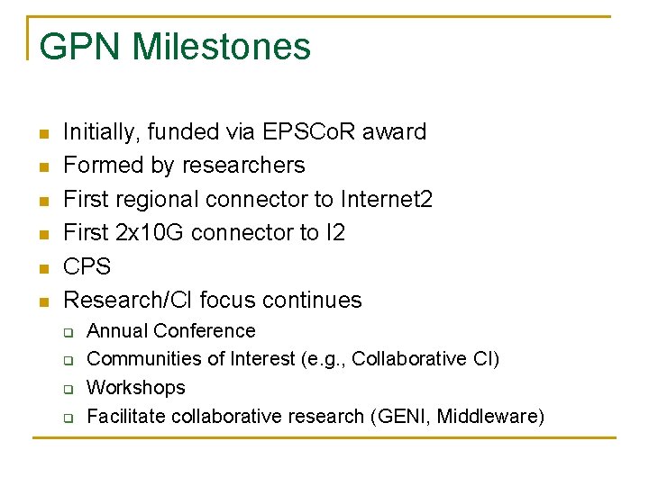 GPN Milestones n n n Initially, funded via EPSCo. R award Formed by researchers