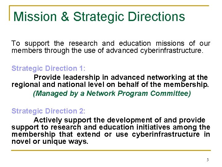 Mission & Strategic Directions To support the research and education missions of our members