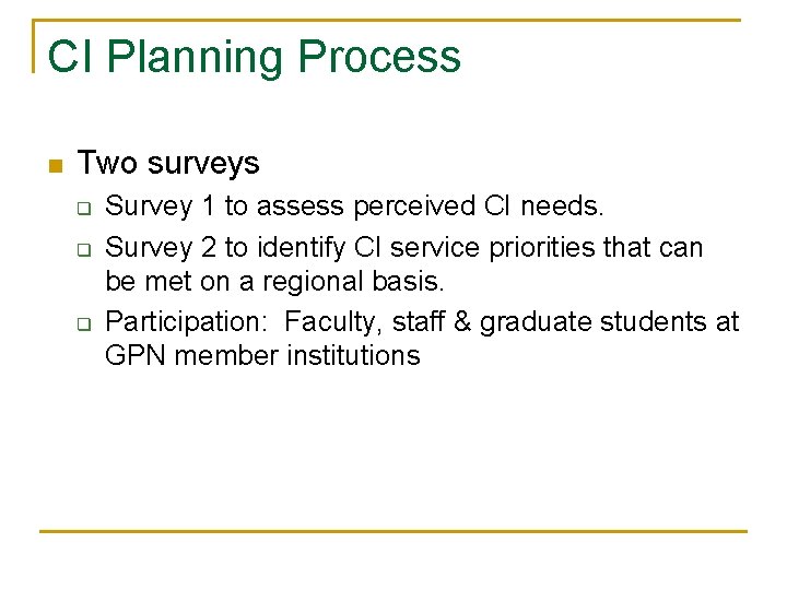 CI Planning Process n Two surveys q q q Survey 1 to assess perceived