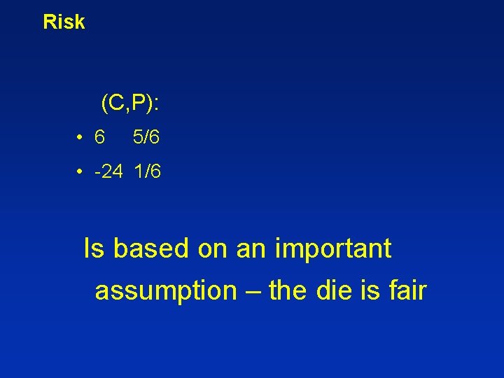 Risk (C, P): • 6 5/6 • -24 1/6 Is based on an important