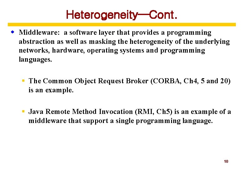 Heterogeneity—Cont. w Middleware: a software layer that provides a programming abstraction as well as