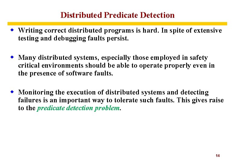 Distributed Predicate Detection w Writing correct distributed programs is hard. In spite of extensive