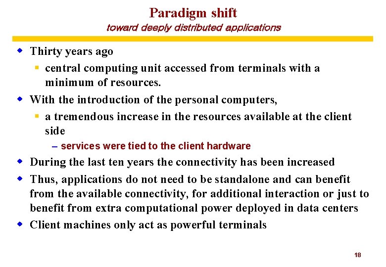 Paradigm shift toward deeply distributed applications w Thirty years ago § central computing unit