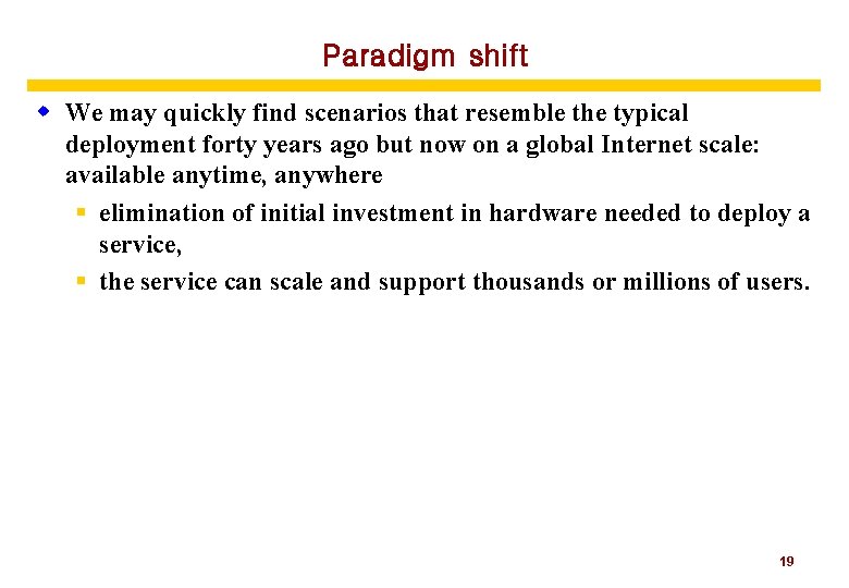 Paradigm shift w We may quickly find scenarios that resemble the typical deployment forty