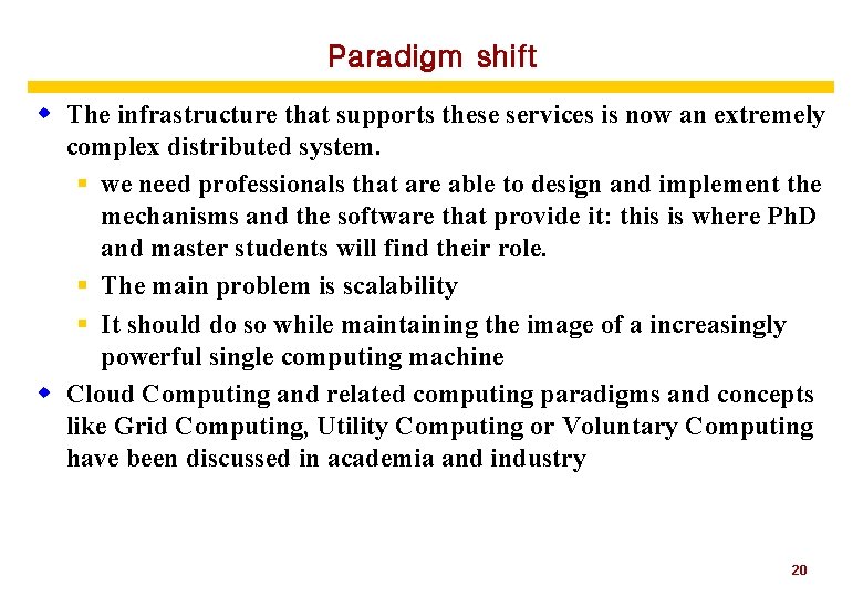 Paradigm shift w The infrastructure that supports these services is now an extremely complex