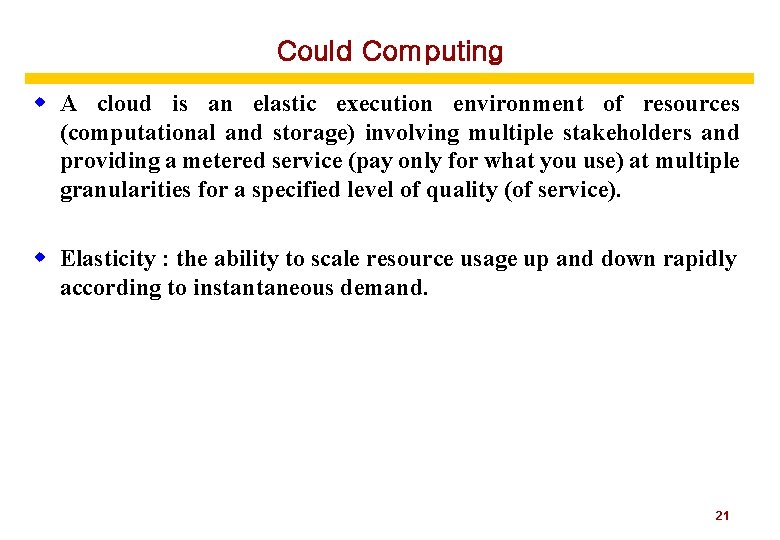 Could Computing w A cloud is an elastic execution environment of resources (computational and