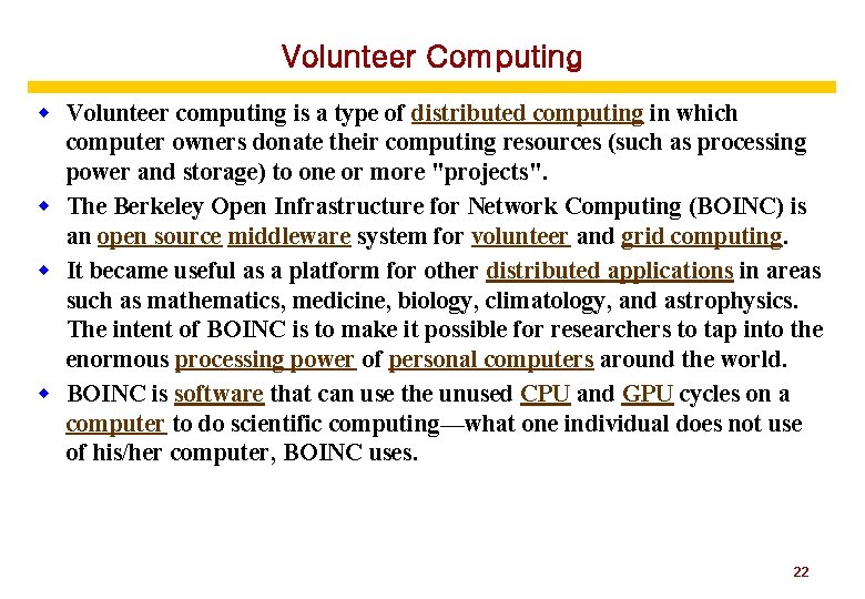 Volunteer Computing w Volunteer computing is a type of distributed computing in which computer