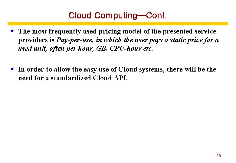 Cloud Computing—Cont. w The most frequently used pricing model of the presented service providers