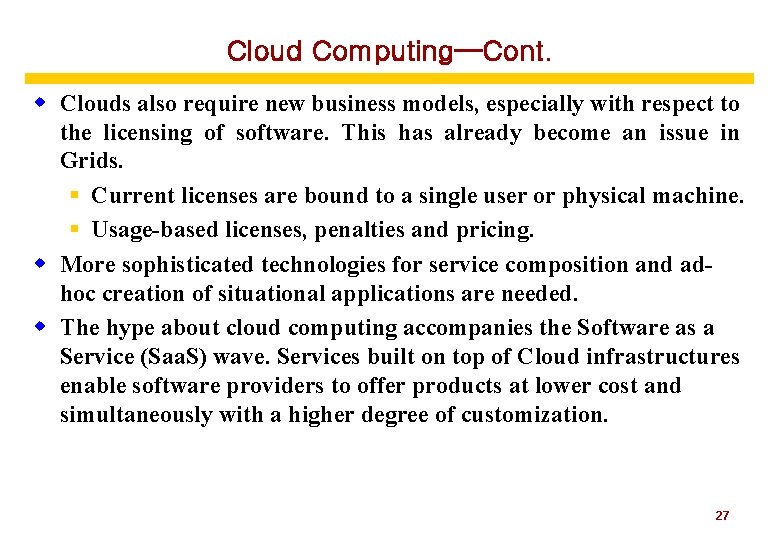 Cloud Computing—Cont. w Clouds also require new business models, especially with respect to the
