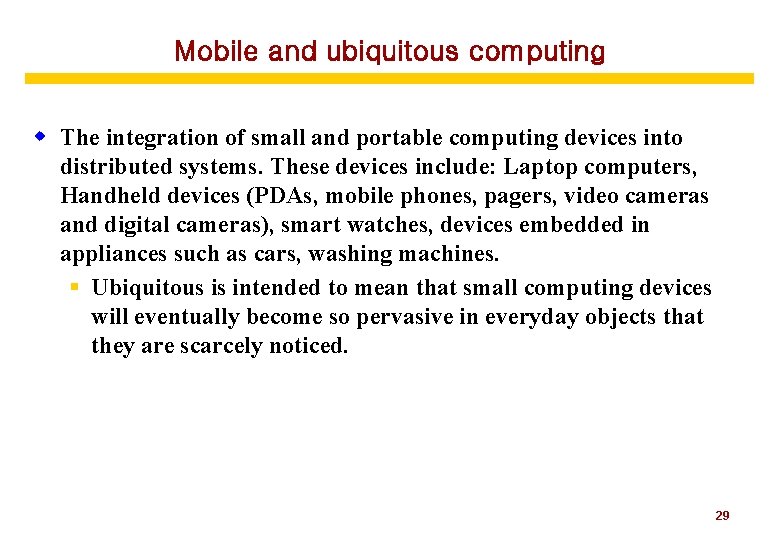 Mobile and ubiquitous computing w The integration of small and portable computing devices into