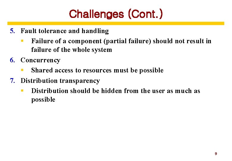 Challenges (Cont. ) 5. Fault tolerance and handling § Failure of a component (partial