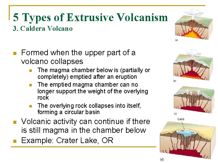 5 Types of Extrusive Volcanism 3. Caldera Volcano n Formed when the upper part