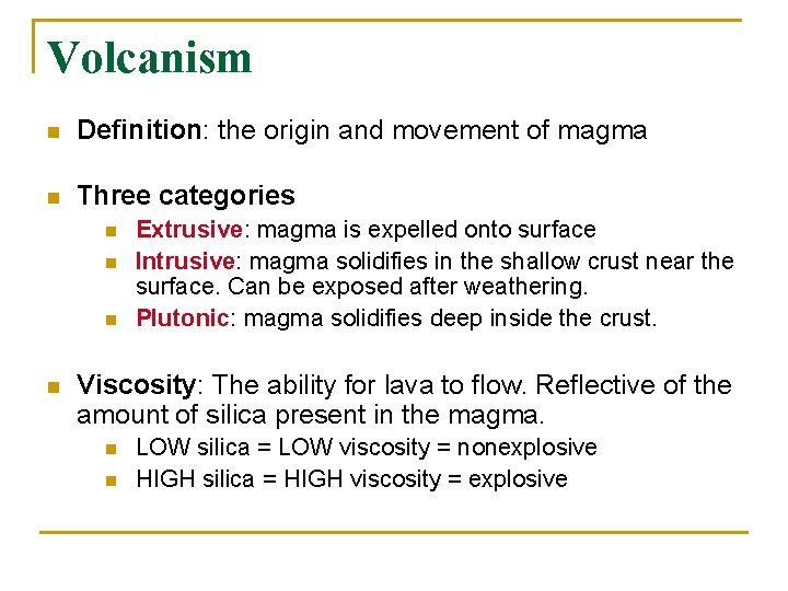 Volcanism n Definition: the origin and movement of magma n Three categories n n