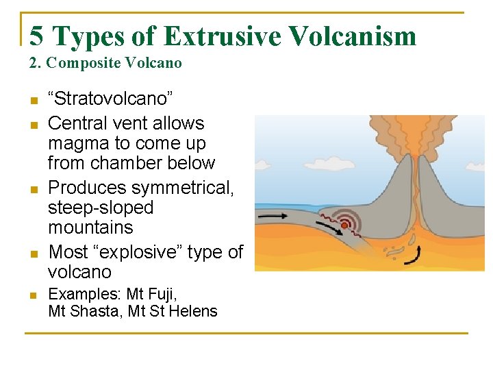 5 Types of Extrusive Volcanism 2. Composite Volcano n n n “Stratovolcano” Central vent