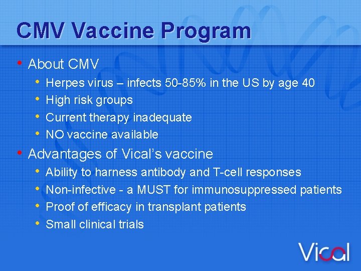 CMV Vaccine Program • About CMV • Herpes virus – infects 50 -85% in