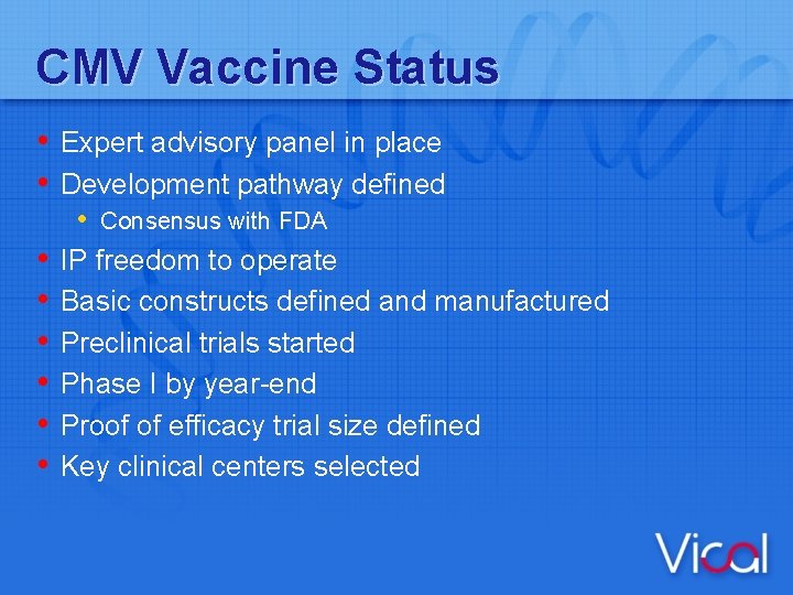CMV Vaccine Status • Expert advisory panel in place • Development pathway defined •