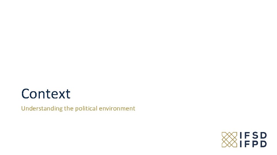 Context Understanding the political environment 