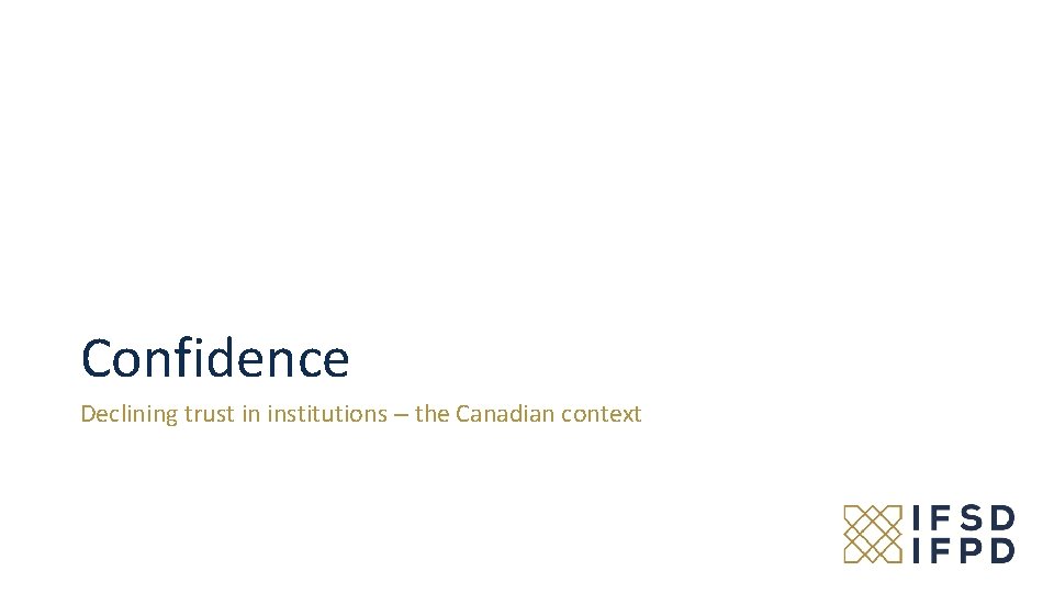 Confidence Declining trust in institutions – the Canadian context 