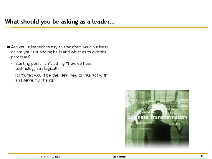 What should you be asking as a leader… n Are you using technology to