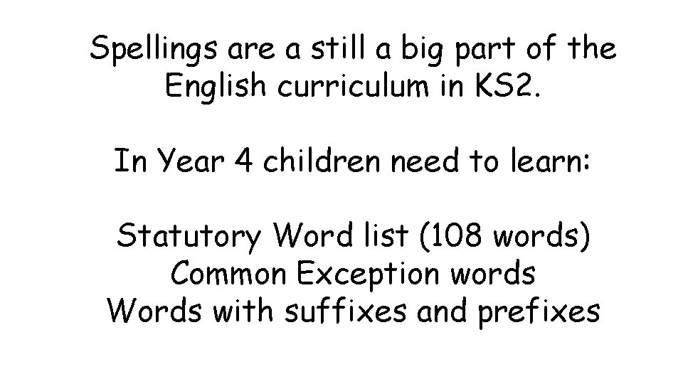 Spellings are a still a big part of the English curriculum in KS 2.