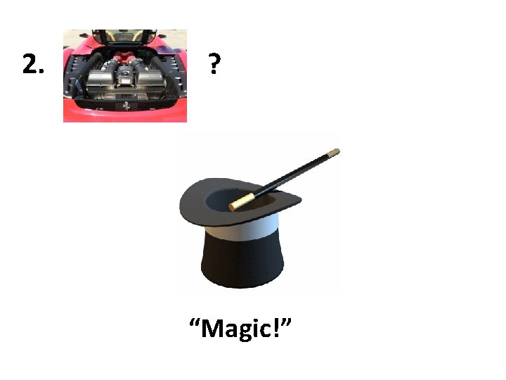 2. ? “Magic!” 