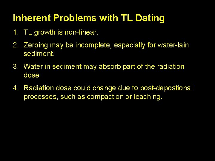 Inherent Problems with TL Dating 1. TL growth is non-linear. 2. Zeroing may be