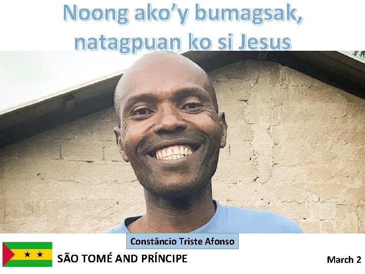 Noong ako’y bumagsak, natagpuan ko si Jesus Constâncio Triste Afonso SÃO TOMÉ AND PRÍNCIPE