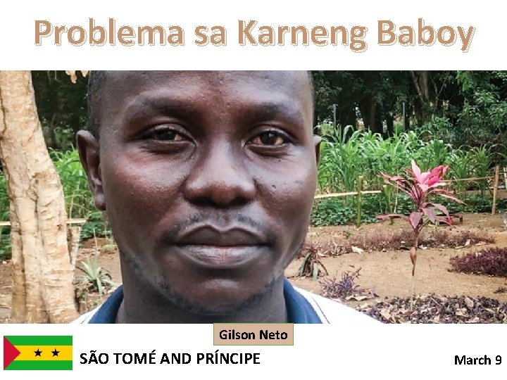 Problema sa Karneng Baboy Gilson Neto SÃO TOMÉ AND PRÍNCIPE March 9 