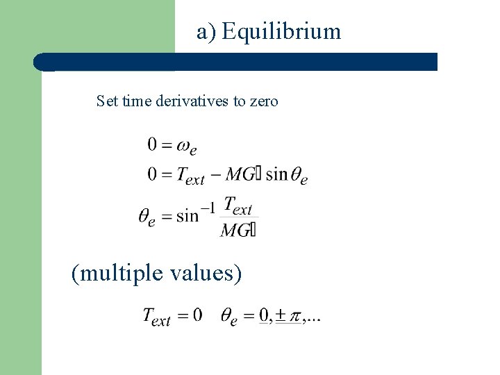 a) Equilibrium Set time derivatives to zero (multiple values) 