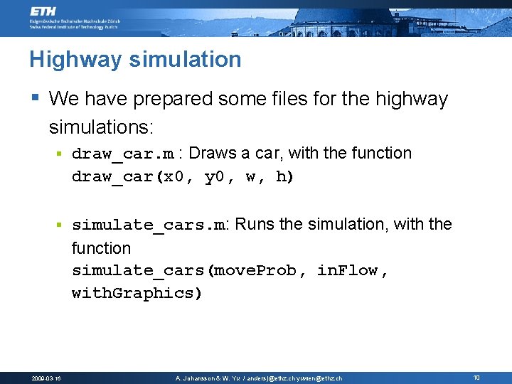 Highway simulation § We have prepared some files for the highway simulations: § draw_car.