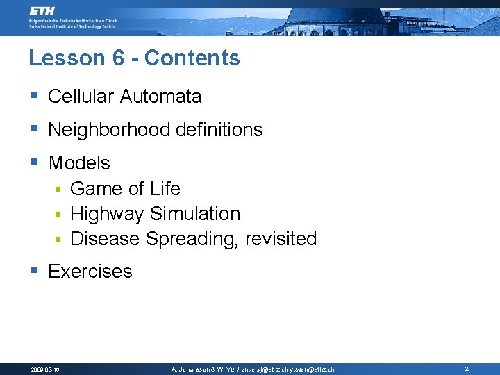 Lesson 6 - Contents § Cellular Automata § Neighborhood definitions § Models Game of Lesson 6 - Contents § Cellular Automata § Neighborhood definitions § Models Game of