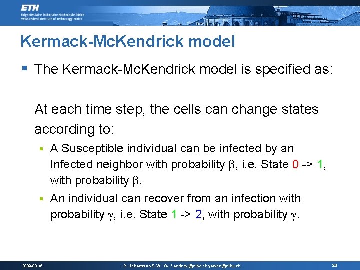 Kermack-Mc. Kendrick model § The Kermack-Mc. Kendrick model is specified as: At each time