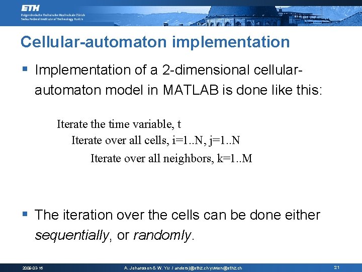 Cellular-automaton implementation § Implementation of a 2 -dimensional cellularautomaton model in MATLAB is done