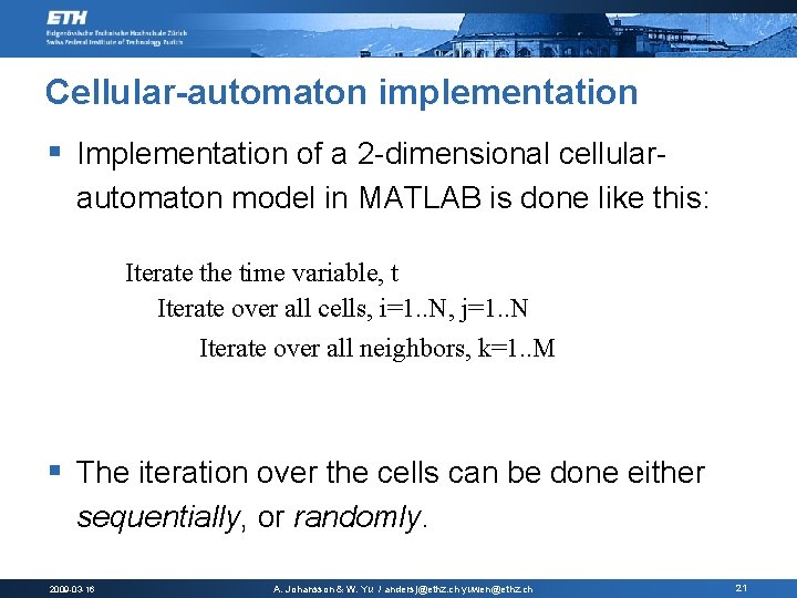 Cellular-automaton implementation § Implementation of a 2 -dimensional cellularautomaton model in MATLAB is done Cellular-automaton implementation § Implementation of a 2 -dimensional cellularautomaton model in MATLAB is done